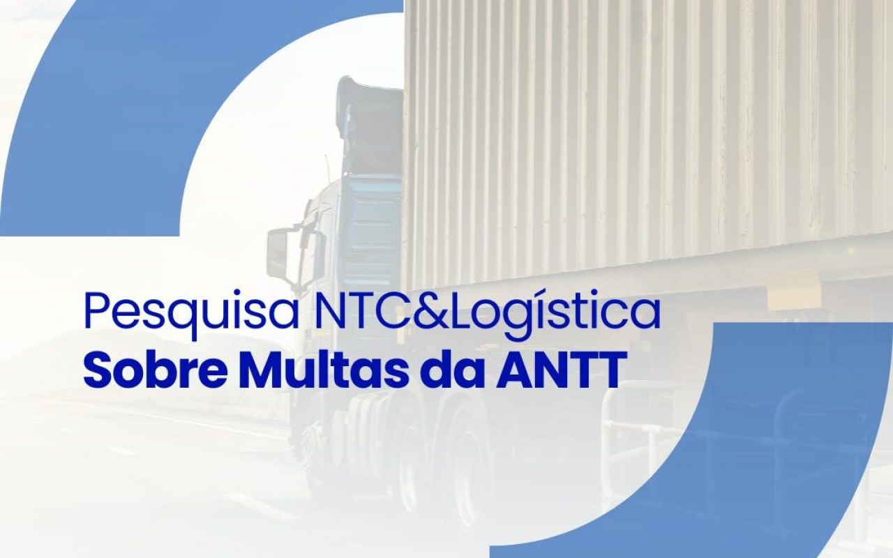 PARTICIPE DA PESQUISA DE AVALIAÇÃO DO IMPACTO DAS MULTAS DA ANTT NO SETOR DE TRANSPORTE RODOVIÁRIO DE CARGAS